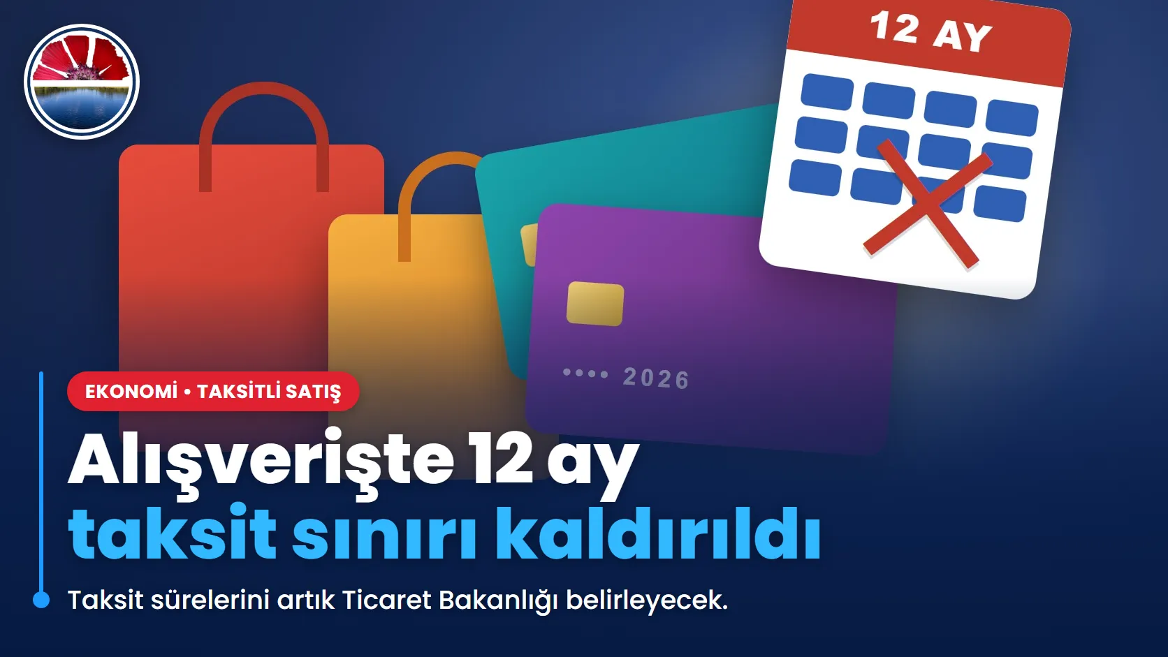 Alışveriş poşetleri, kredi kartları ve üzeri çizili 12 ay takvimi ile taksit sınırının kaldırılmasını anlatan temsili görsel