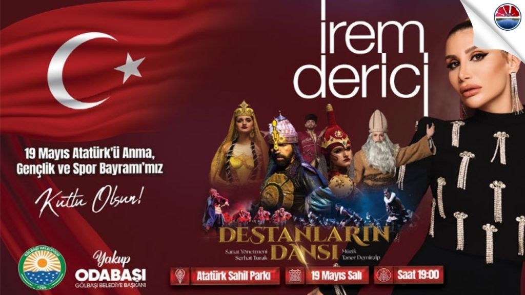 Gölbaşı’nda 19 Mayıs Coşkusu: İrem Derici ve Destanların Dansı Sahne Alıyor!